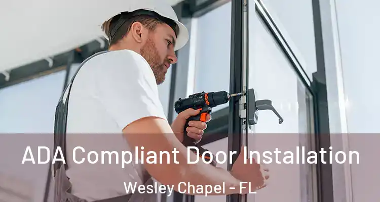  ADA Compliant Door Installation Wesley Chapel - FL