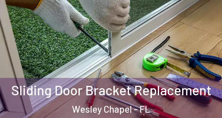  Sliding Door Bracket Replacement Wesley Chapel - FL